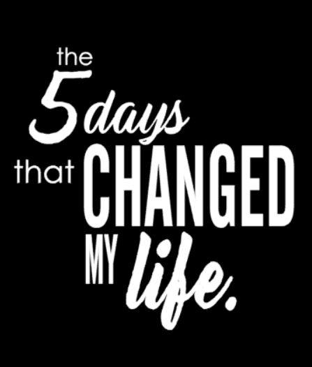 5 Days That Changed My Life (1)